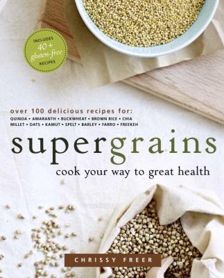 Supergrains : cook your way to great health