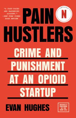 Pain hustlers : crime and punishment at an opioid startup