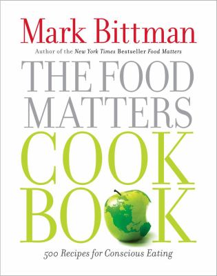 The food matters cookbook : 500 revolutionary recipes for better living
