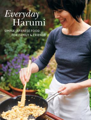 Everyday Harumi : simple Japanese food for family & friends