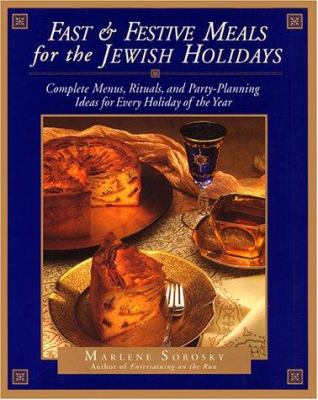 Fast & festive meals for the Jewish holidays : complete menus, rituals, and party-planning ideas for every holiday of the year