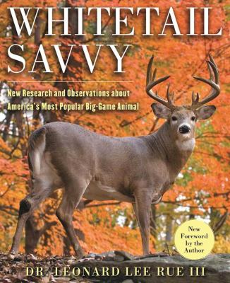 Whitetail savvy : new research and observations about America's most popular big game animal