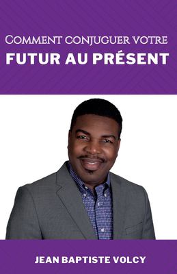 Comment conjuger votre futur au présent