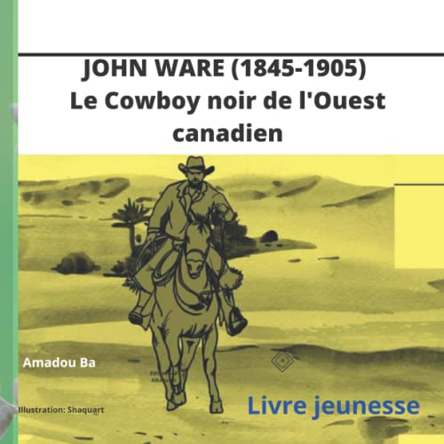 John Ware (1845-1905) : le cowboy noir de l'Ouest canadien