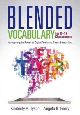 Blended vocabulary for k-12 classrooms : harnessing the power of digital tools and direct instruction