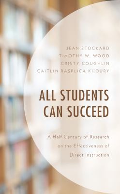 All students can succeed : a half century of research on the effectiveness of direct instruction