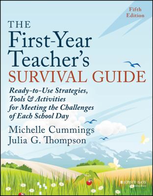 The first-year teacher's survival guide : ready-to-use strategies, tools & activities for meeting the challenges of each school day