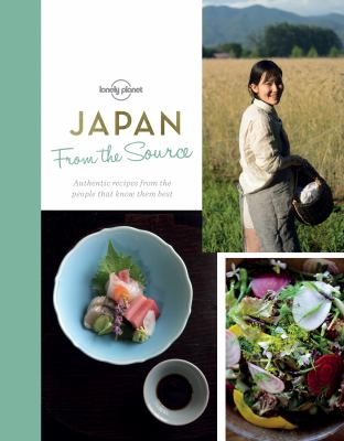 Japan from the source : authentic recipes from the people that know them best