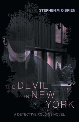 The Devil In New York : a Detective Rollins novel
