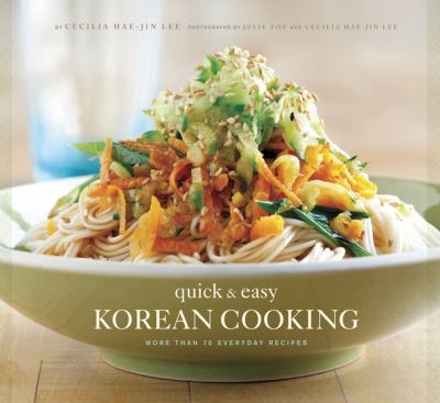Quick & easy Korean cooking : more than 70 everyday recipes