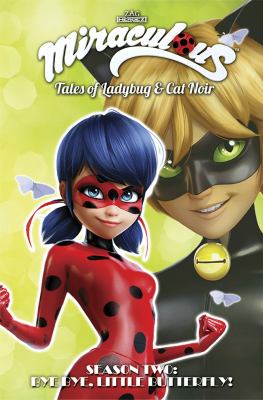 Miraculous : tales of Ladybug & Cat Noir. Season two, Bye bye, little butterfly! /