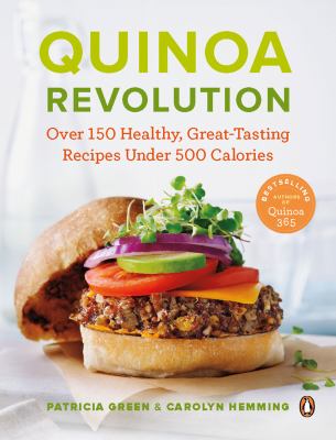 Quinoa revolution : over 150 healthy, great-tasting recipes under 500 calories