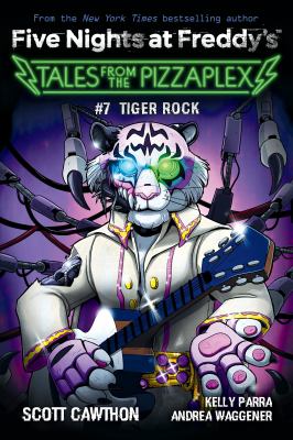 Five nights at Freddy's : tales from the Pizzaplex. 7, Tiger Rock /