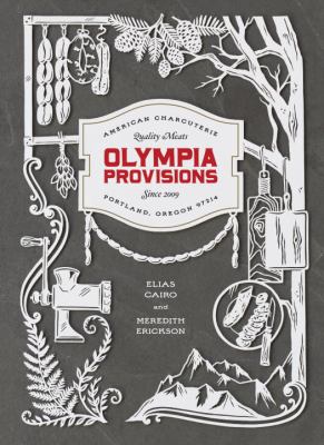 Olympia Provisions : cured meats and tales from an American charcuterie