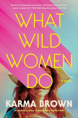 What wild women do : a novel