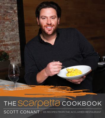 The Scarpetta cookbook : 125 recipes from the acclaimed restaurant