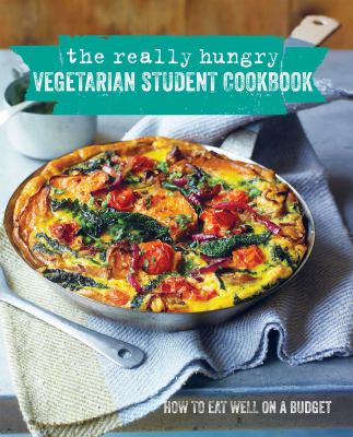 The really hungry vegetarian student cookbook : how to eat well on a budget