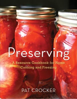 Preserving : a resource cookbook for home canning and freezing