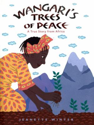 Wangari's trees of peace : a true story from Africa