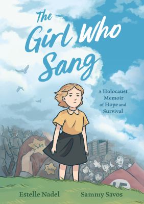 The girl who sang : a Holocaust memoir of hope and survival