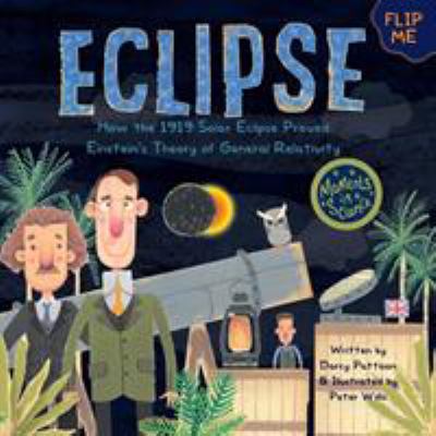 Eclipse : how the 1919 solar eclipse proved Einstein's theory of general relativity