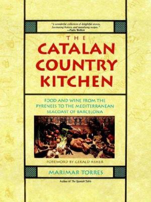 The Catalan country kitchen : food and wine from the Pyrenees to the Mediterranean seacoast of Barcelona