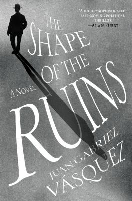 The shape of the ruins : a novel