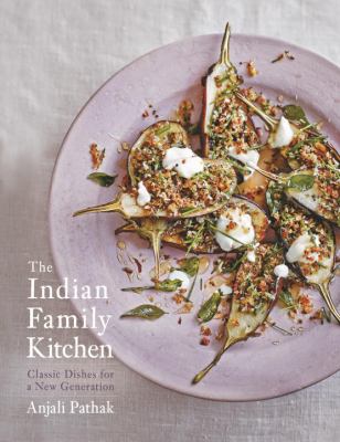 The Indian family kitchen : classic dishes for a new generation