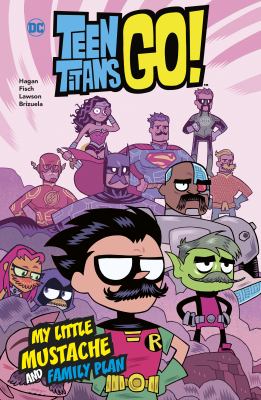 Teen Titans go! My little mustache and family plan /