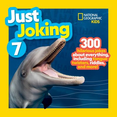 Just joking 7 : 300 hilarious jokes about everything, including tongue twisters, riddles, and more!