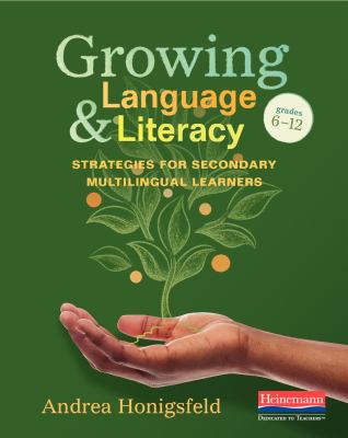Growing language and literacy : strategies for secondary multilingual learners. grades 6-12