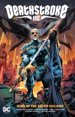 Deathstroke Inc. 1, King of the super-villains /