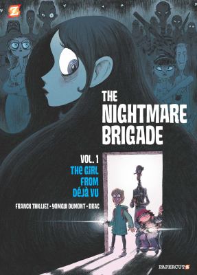 The nightmare brigade. 1, The case of the girl from déjà vu /