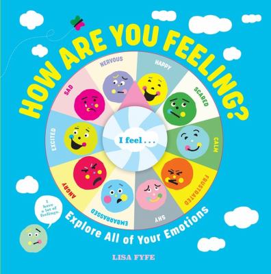 How are you feeling? : explore all of your emotions
