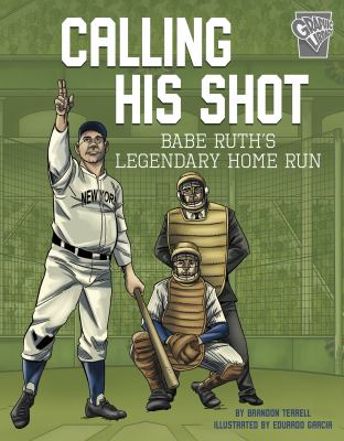 Calling his shot : Babe Ruth's legendary home run