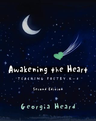 Awakening the heart : teaching poetry, K-8
