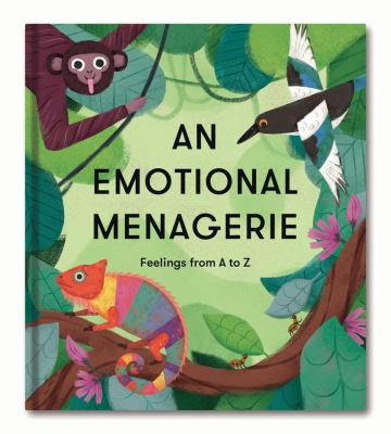 An emotional menagerie : feelings from A-Z