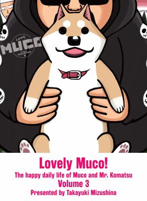 Lovely Muco! : the happy daily life of Muco and Mr. Komatsu. 3 :