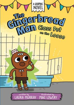 The Gingerbread Man : a graphic novel. 2, Class pet on the loose :