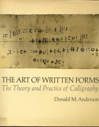 The art of written forms; : the theory and practice of calligraphy