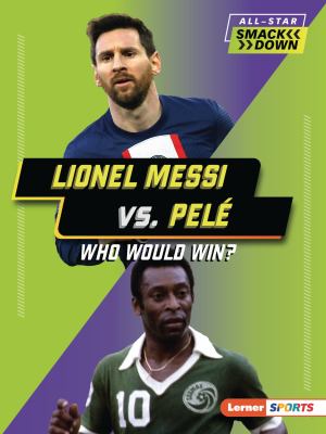 Lionel Messi vs. Pelé : who would win?