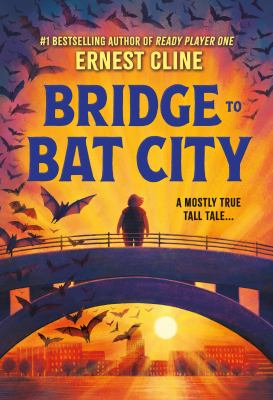 Bridge to bat city : a mostly true tall tale