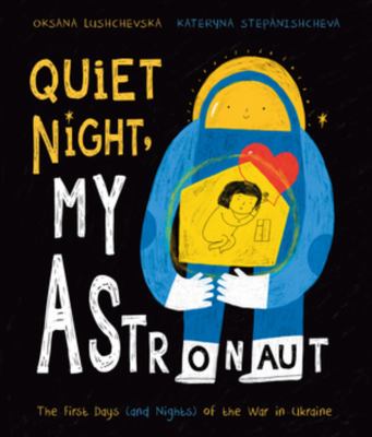 Quiet night, my astronaut : the first days (and nights) of the war in Ukraine