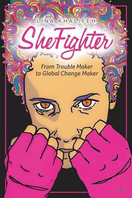 SheFighter : from trouble maker to global change maker ;