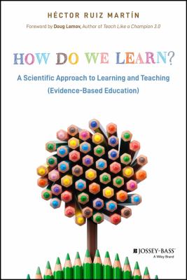How do we learn? : a scientific approach to learning and teaching (evidence-based education)