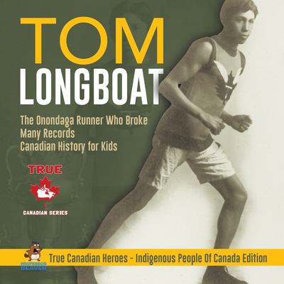 Tom Longboat  : the Onondaga runner who broke many records
