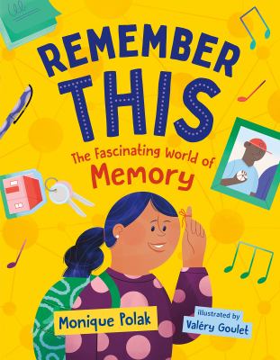 Remember this : the fascinating world of memory