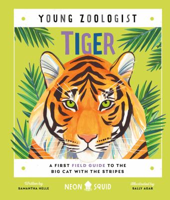 Tiger : a first field guide to the big cat with the stripes