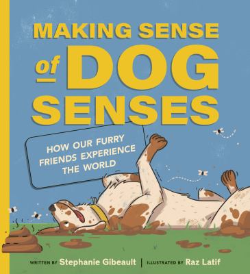 Making sense of dog senses : how our furry friends experience the world