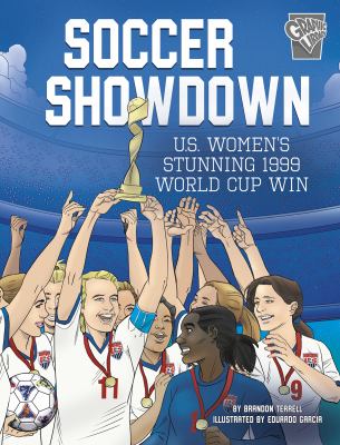 Soccer showdown : U.S. women's stunning 1999 World Cup win